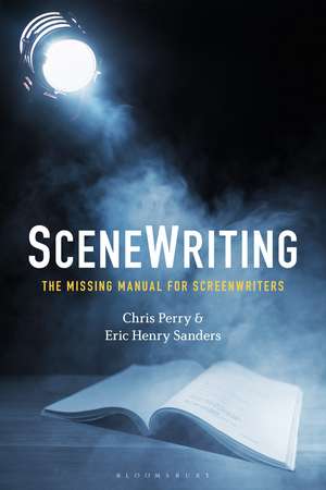 SceneWriting: The Missing Manual for Screenwriters de Chris Perry