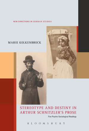 Stereotype and Destiny in Arthur Schnitzler’s Prose: Five Psycho-Sociological Readings de Dr Marie Kolkenbrock