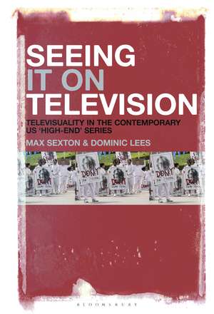 Seeing It on Television: Televisuality in the Contemporary US ‘High-End’ Series de Dr. Max Sexton