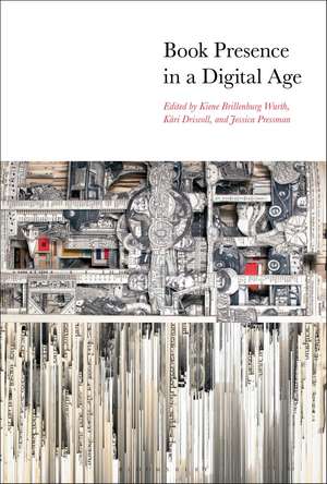 Book Presence in a Digital Age de Professor Kiene Brillenburg Wurth