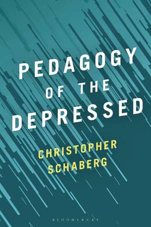 Pedagogy of the Depressed de Dr. Christopher Schaberg