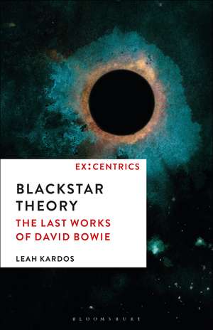 Blackstar Theory: The Last Works of David Bowie de Dr. Leah Kardos