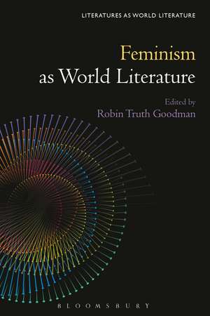 Feminism as World Literature de Professor Robin Truth Goodman