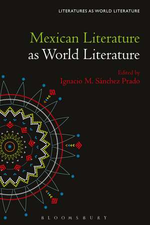 Mexican Literature as World Literature de Prof. Ignacio M. Sánchez Prado