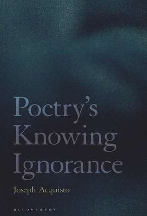 Poetry's Knowing Ignorance de Professor Joseph Acquisto