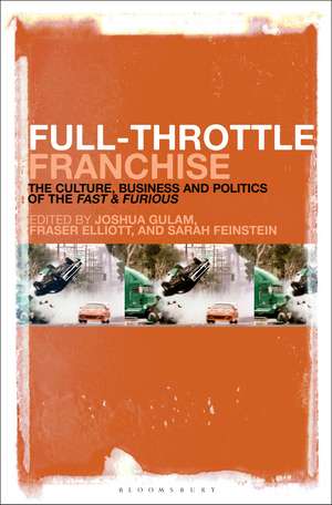 Full-Throttle Franchise: The Culture, Business and Politics of Fast & Furious de Joshua Gulam