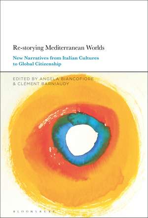 Re-storying Mediterranean Worlds: New Narratives from Italian Cultures to Global Citizenship de Professor or Dr. Angela Biancofiore