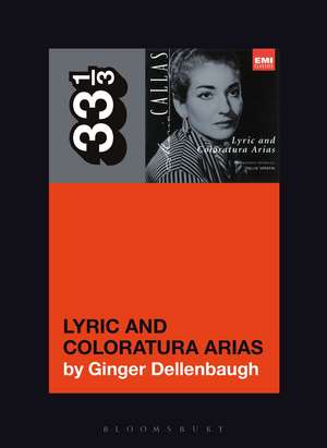 Maria Callas's Lyric and Coloratura Arias de Ginger Dellenbaugh