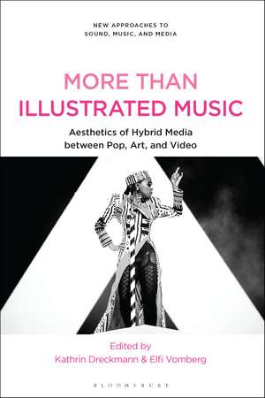 More Than Illustrated Music: Aesthetics of Hybrid Media between Pop, Art and Video de Dr. Kathrin Dreckmann