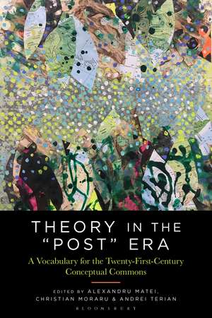 Theory in the "Post" Era: A Vocabulary for the 21st-Century Conceptual Commons de Professor Christian Moraru