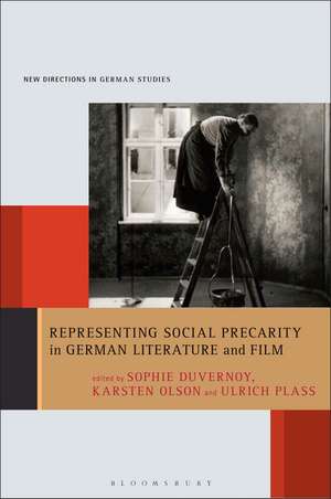 Representing Social Precarity in German Literature and Film de Sophie Duvernoy