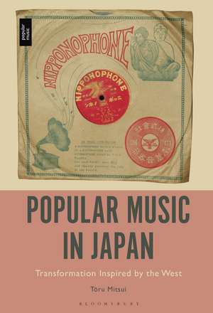 Popular Music in Japan: Transformation Inspired by the West de Professor or Dr. Toru Mitsui