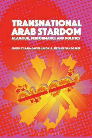 Transnational Arab Stardom: Glamour, Performance and Politics de Dr Kaya Davies Hayon