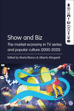 Show and Biz: The market economy in TV series and popular culture (2000-2020) de María Blanco