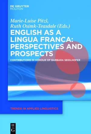 English as a Lingua Franca: Perspectives and Prospects: Contributions in Honour of Barbara Seidlhofer de Marie-Luise Pitzl