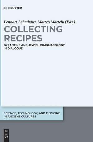 Collecting Recipes: Byzantine and Jewish Pharmacology in Dialogue de Lennart Lehmhaus