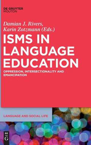 Isms in Language Education: Oppression, Intersectionality and Emancipation de Damian Rivers