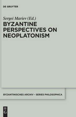 Byzantine Perspectives on Neoplatonism de Sergei Mariev