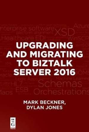 Upgrading and Migrating to BizTalk Server 2016 de Dylan Jones