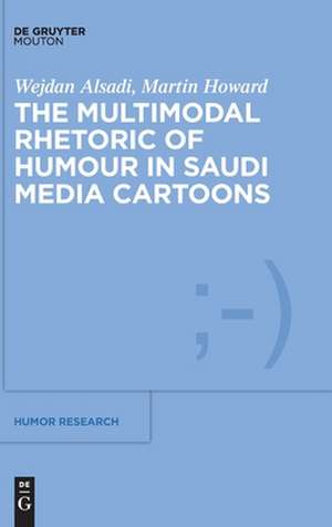 The Multimodal Rhetoric of Humour in Saudi Media Cartoons de Wejdan Alsadi