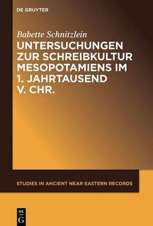 Untersuchungen zur Schreibkultur Mesopotamiens im 1. Jahrtausend v. Chr. de Babette Schnitzlein