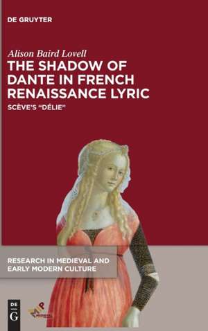 The Shadow of Dante in French Renaissance Lyric de Alison Baird Lovell