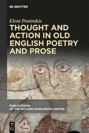 Thought and Action in Old English Poetry and Prose de Eleni Ponirakis