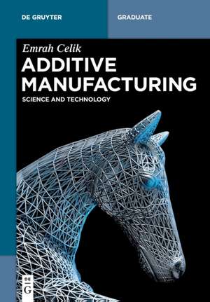 Additive Manufacturing de Emrah Celik