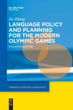 Language Policy and Planning for the Modern Olympic Games de Jie Zhang