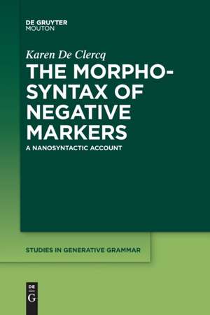 The Morphosyntax of Negative Markers de Karen de Clercq