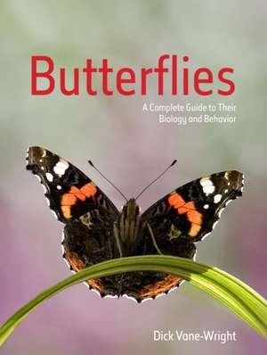 Butterflies – A Complete Guide to Their Biology and Behavior de Dick Vane–wright