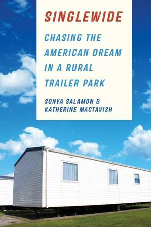 Singlewide – Chasing the American Dream in a Rural Trailer Park de Sonya Salamon