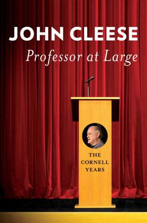 Professor at Large – The Cornell Years de John Cleese