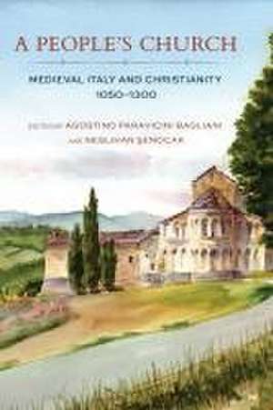 A People`s Church – Medieval Italy and Christianity, 1050–1300 de Agostino Paravicini Bagl