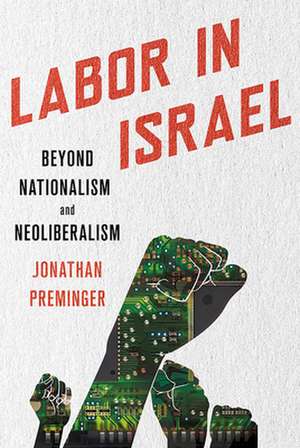 Labor in Israel – Beyond Nationalism and Neoliberalism de Jonathan Preminger