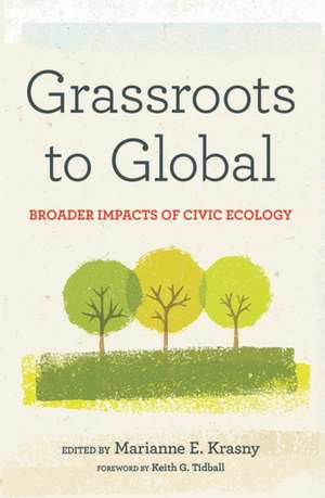 Grassroots to Global – Broader Impacts of Civic Ecology de Marianne E. Krasny