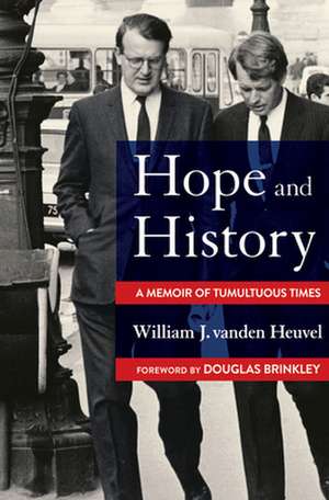 Hope and History – A Memoir of Tumultuous Times de William J. Vanden Heuvel