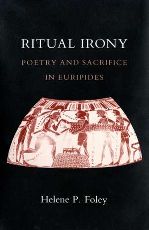 Ritual Irony – Poetry and Sacrifice in Euripides de Helene P. Foley