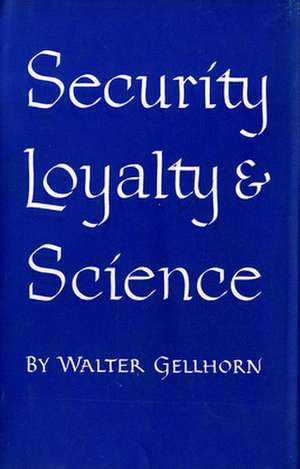 Security, Loyalty, and Science de Walter Gellhorn