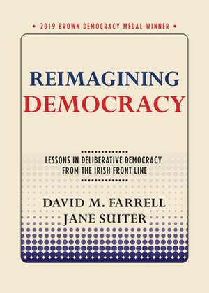 Reimagining Democracy – Lessons in Deliberative Democracy from the Irish Front Line de David M. Farrell