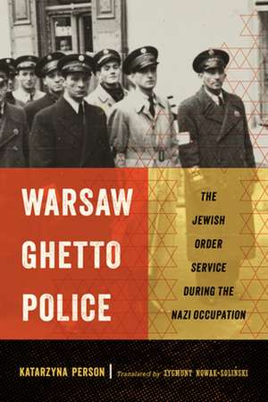 Warsaw Ghetto Police de Katarzyna Person