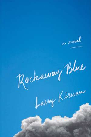 Rockaway Blue – A Novel de Larry Kirwan