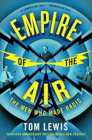 Empire of the Air – The Men Who Made Radio de Tom Lewis