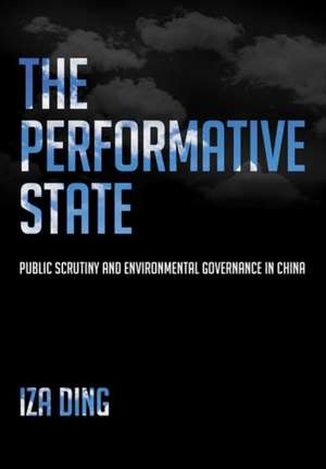 The Performative State – Public Scrutiny and Environmental Governance in China de Iza Yue Ding