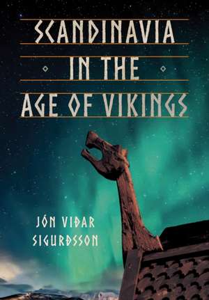 Scandinavia in the Age of Vikings de Jon Vidar Sigurdsson