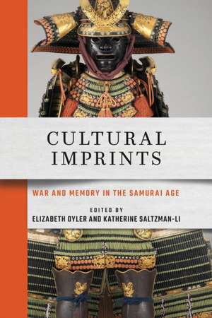 Cultural Imprints – War and Memory in the Samurai Age de Elizabeth Oyler