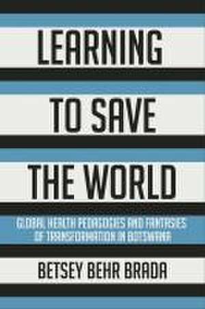 Learning to Save the World de Betsey Behr Brada
