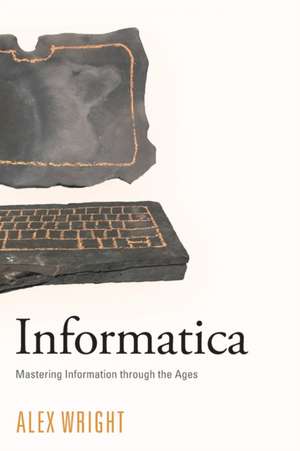 Informatica – Mastering Information through the Ages de Alex Wright