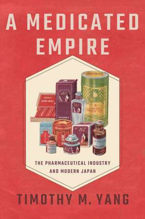 A Medicated Empire de Timothy M. Yang