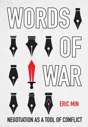 Words of War – Negotiation as a Tool of Conflict de Eric Min